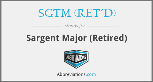 SGTM (RET'D) - Sargent Major (Retired)